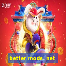 better mods. net